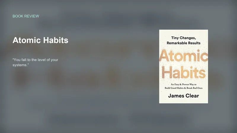 Atomic Habits — Systems Before Motivation